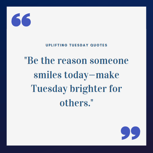Uplifting Tuesday Quotes