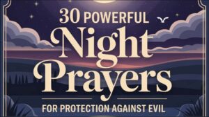 Read more about the article 30 Powerful Night Prayer for Protection Against Evil: Block Evil Forces Now.