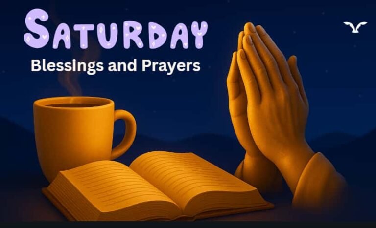 Saturday Start 120 + Powerful Saturday Blessings And Prayers To Start Your Weekend