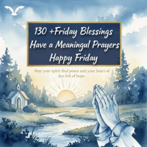 Read more about the article 130 + Friday Blessings: Don’t Ruin Your Day Without These Prayers!