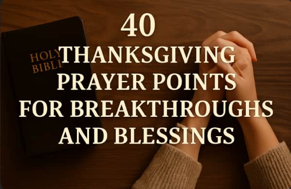 Read more about the article 40 Thanksgiving Prayer Points with Bible Verses of Faith