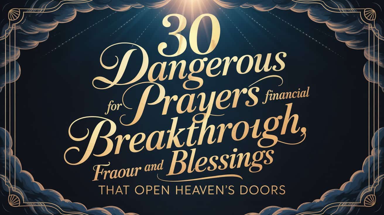 Read more about the article 30 Dangerous Prayers for Financial Breakthrough, Favour and Blessings That Open Heaven’s Doors
