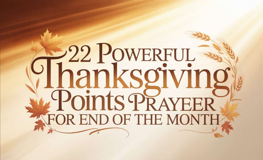 Read more about the article 22 Prayer for End of the Month: Thanksgiving and Blessing Prayers to Close with Faith and Gratitude