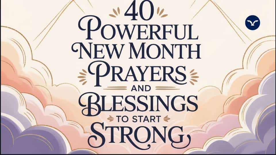 40 Powerful New Month Prayers and Blessings to Start Fresh.