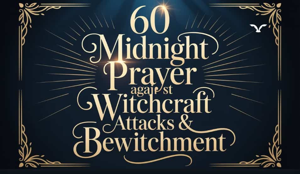 60 Powerful Midnight Prayer Points Against Witchcraft Attacks