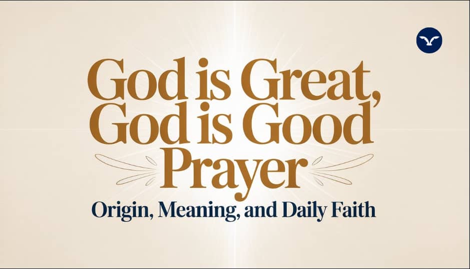 Read more about the article God Is Great, God Is Good Prayer: Origin, Meaning, and Daily Faith