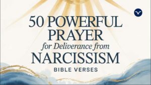 Read more about the article 50 Powerful Prayers for Deliverance from Narcissism (with Scriptures KJV & Catholic Verses)