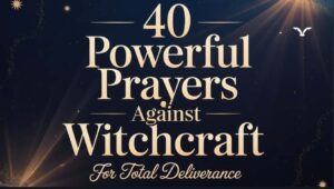 Read more about the article 40 Powerful Prayers Against Witchcraft to Break Spiritual Attacks