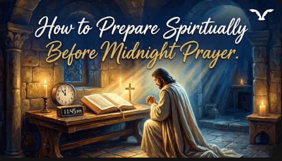 How to Prepare Spiritually Before Midnight Prayer