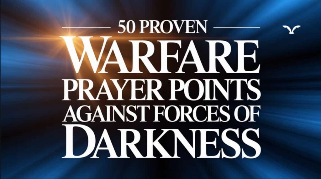 50 Warfare Prayer Points Against Forces of Darkness Prayers