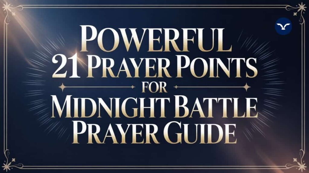 21 Focused Prayer Points for Midnight Battle With Scriptures