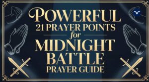 Read more about the article Powerful 21 prayer points for midnight battle prayer guide